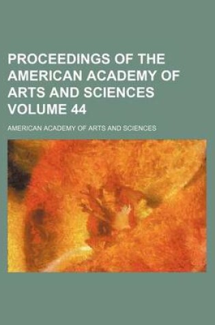 Cover of Proceedings of the American Academy of Arts and Sciences Volume 44