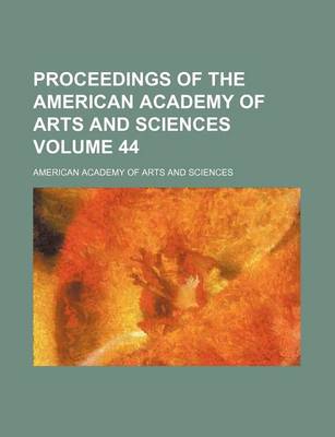 Book cover for Proceedings of the American Academy of Arts and Sciences Volume 44