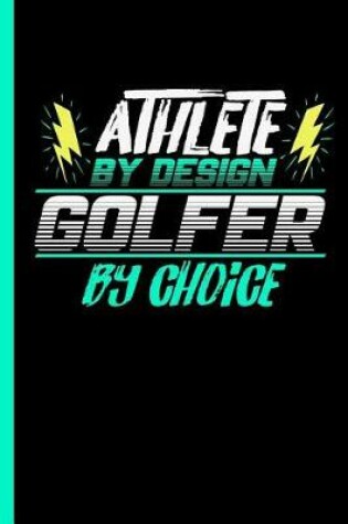 Cover of Athlete By Design Golfer By Choice