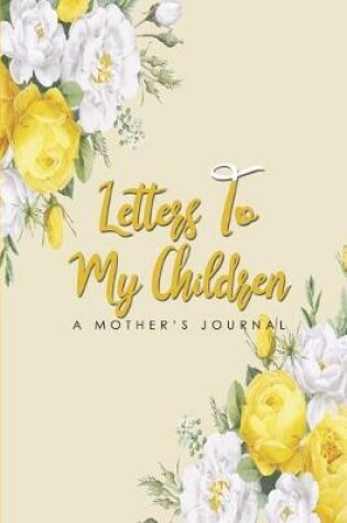 Cover of Letters To My Children A Mother's Journal