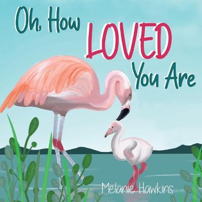 Book cover for Oh, How Loved You Are