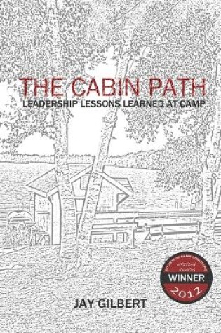 Cover of The Cabin Path: Leadership Lessons Learned At Camp