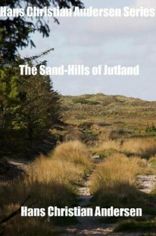 Cover of Hans Christian Andersen Series: The Sand-Hills of Jutland