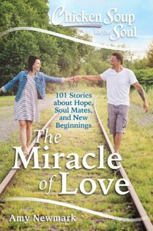 Cover of Chicken Soup for the Soul: The Miracle of Love