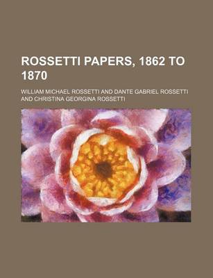 Book cover for Rossetti Papers, 1862 to 1870