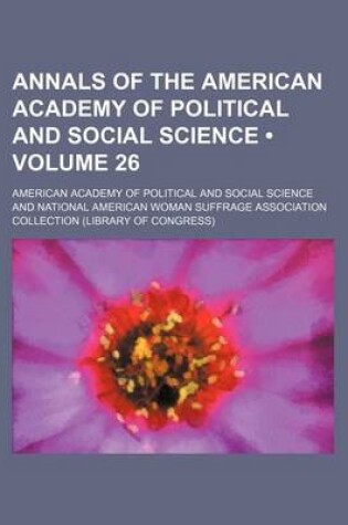 Cover of Annals of the American Academy of Political and Social Science (Volume 26)