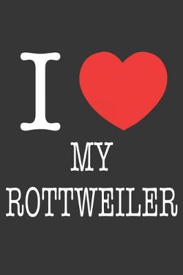 Book cover for I Heart My Rottweiler Notebook