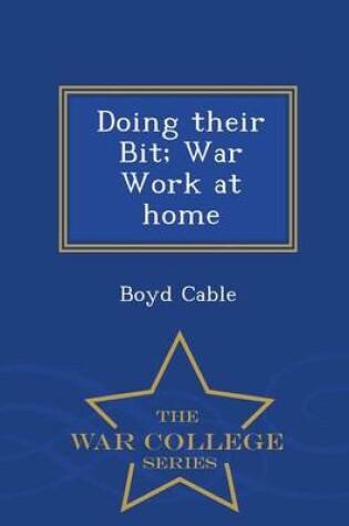 Cover of Doing Their Bit; War Work at Home - War College Series