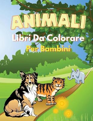 Book cover for Animali Libri Da Colorare Per Bambini