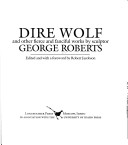 Book cover for Dire Wolf and Other Fierce and Fanciful Works by Sculptor George Roberts