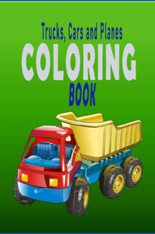 Cover of Trucks, Cars and Planes Coloring Book