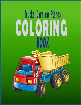 Book cover for Trucks, Cars and Planes Coloring Book