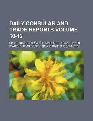 Book cover for Daily Consular and Trade Reports Volume 10-12