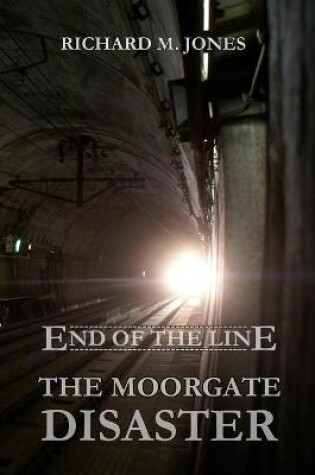 Cover of End of the Line - the Moorgate Disaster