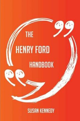 Cover of The Henry Ford Handbook - Everything You Need to Know about Henry Ford
