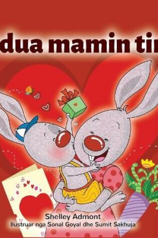 Cover of I Love My Mom (Albanian Children's Book)