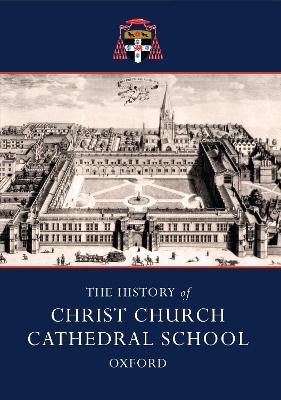 Book cover for The History of Christ Church Cathedral School, Oxford