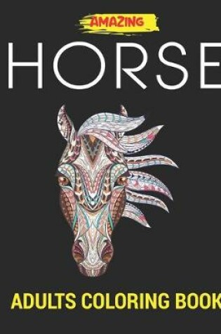 Cover of Amazing Horse Adults Coloring Book