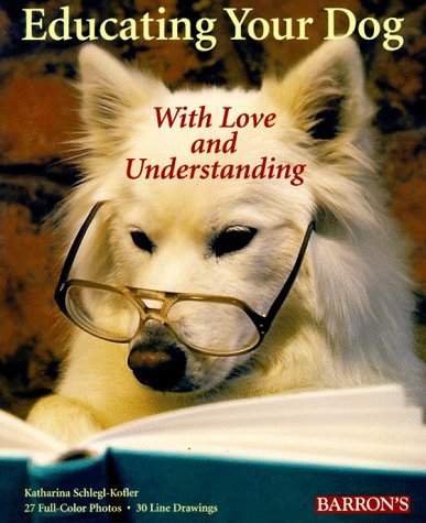 Cover of Educating Your Dog: with Love and Understanding