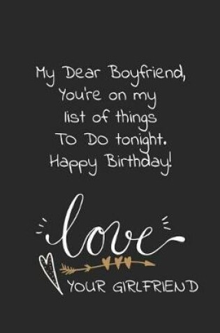 Cover of My dear boyfriend you're on my list of things to do tonight happy birthday