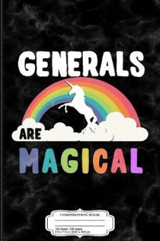 Cover of Generals Are Magical Composition Notebook