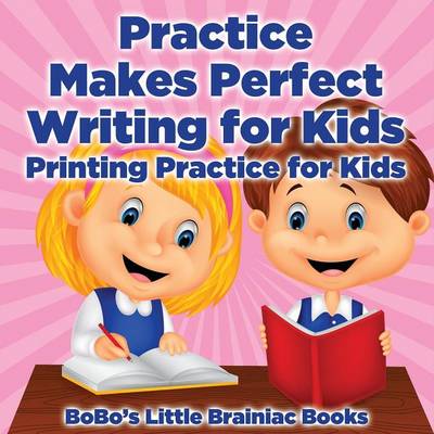 Book cover for Practice Makes Perfect Writing for Kids I Printing Practice for Kids