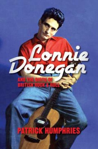 Cover of Lonnie Donegan and the Birth of British Rock & Roll