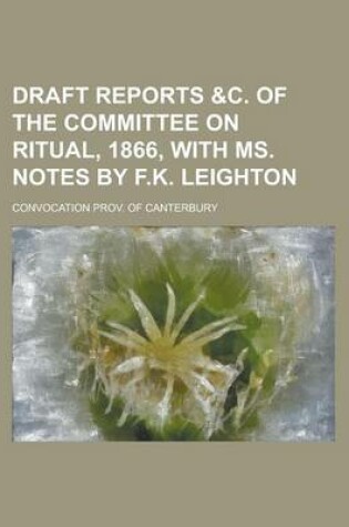 Cover of Draft Reports &C. of the Committee on Ritual, 1866, with Ms. Notes by F.K. Leighton