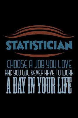 Book cover for Statistician/ choose a job you love and you will never have to work a day in your life