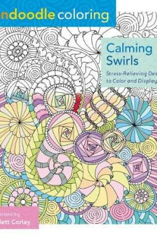 Cover of Zendoodle Coloring: Calming Swirls