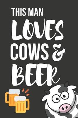 Book cover for This Man Loves Cows & Beer