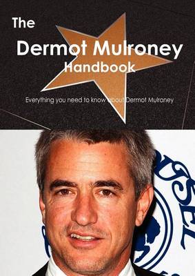 Book cover for The Dermot Mulroney Handbook - Everything You Need to Know about Dermot Mulroney