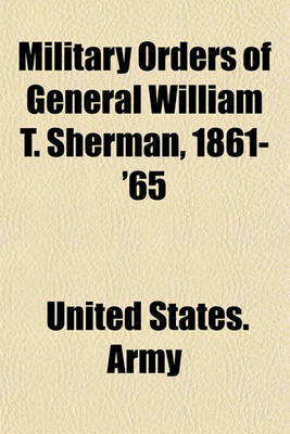 Book cover for Military Orders of General William T. Sherman, 1861-'65