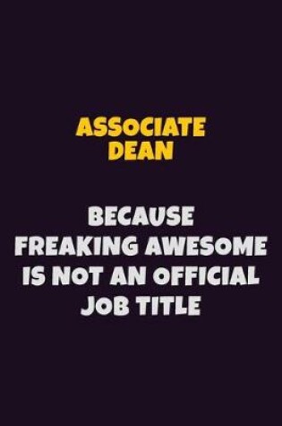 Cover of Associate Dean, Because Freaking Awesome Is Not An Official Job Title