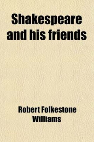 Cover of Shakespeare and His Friends; Or, "The Golden Age" of Merry England