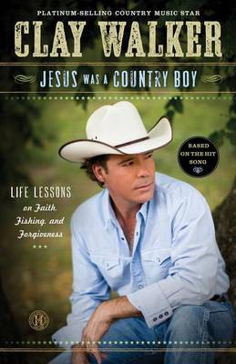 Book cover for Jesus Was a Country Boy: Life Lessons on Faith, Fishing, and Forgiveness