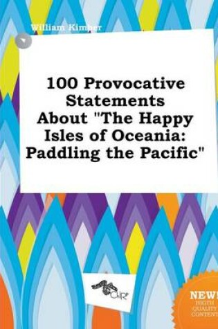 Cover of 100 Provocative Statements about the Happy Isles of Oceania