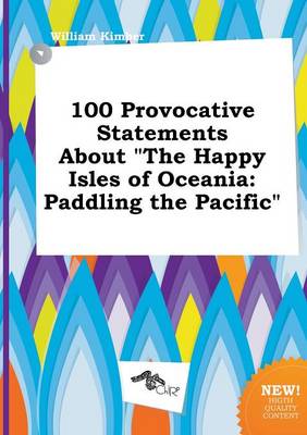 Book cover for 100 Provocative Statements about the Happy Isles of Oceania