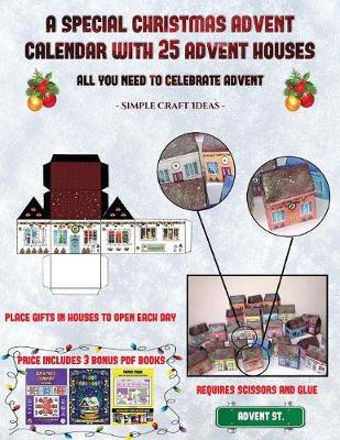 Book cover for Simple Craft Ideas (A special Christmas advent calendar with 25 advent houses - All you need to celebrate advent)