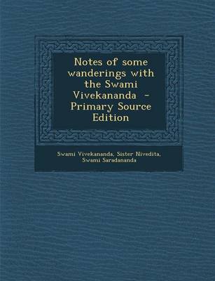 Book cover for Notes of Some Wanderings with the Swami Vivekananda - Primary Source Edition