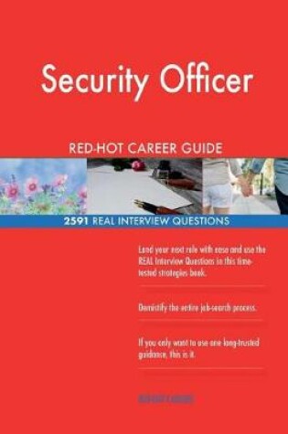 Cover of Security Officer RED-HOT Career Guide; 2591 REAL Interview Questions