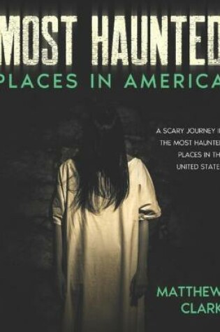 Cover of Most Haunted Places in America