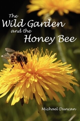 Cover of The Wild Garden and the Honey Bee