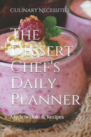 Cover of The Dessert Chef's Daily Planner