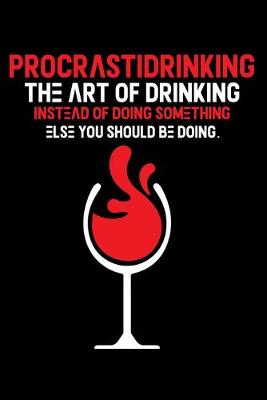 Book cover for Procrastidrinking the Art of Drinking instead of Doing something else you should be doing