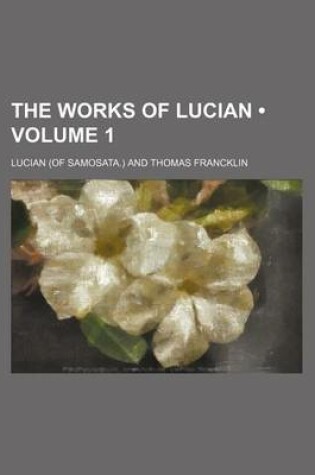 Cover of The Works of Lucian (Volume 1)