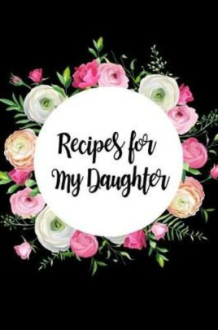 Cover of Recipes for My Daughter