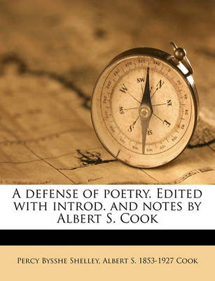 Book cover for A Defense of Poetry. Edited with Introd. and Notes by Albert S. Cook