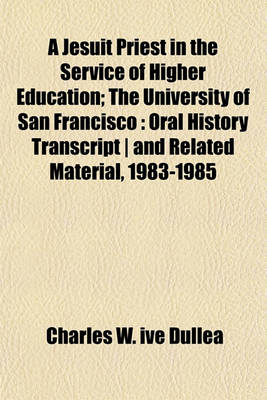 Book cover for A Jesuit Priest in the Service of Higher Education; The University of San Francisco