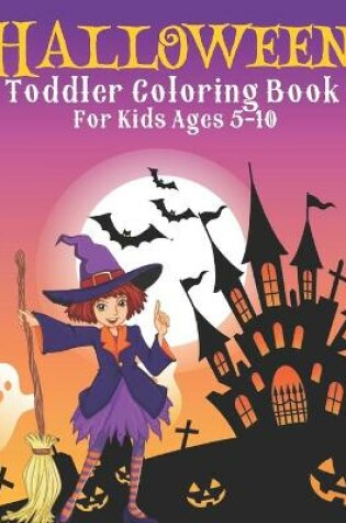 Cover of Halloween Toddler Coloring Book For Kids Ages 5-10